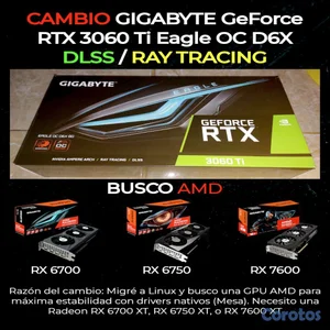 CAMBIO RTX 3060 Ti Gigabyte Eagle OC por AMD RX 67